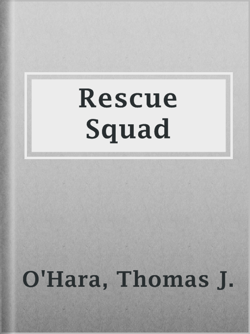 Title details for Rescue Squad by Thomas J. O'Hara - Wait list